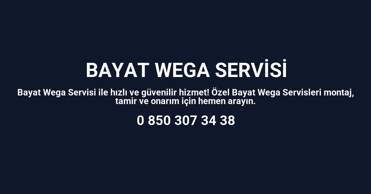 Bayat Wega Servisi